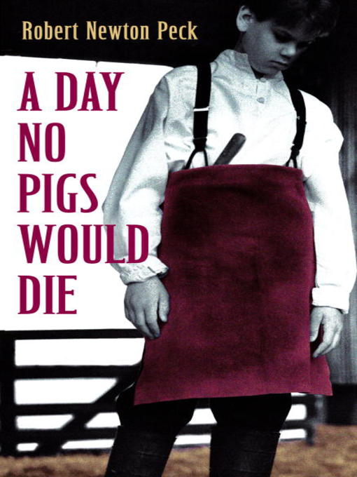 Title details for A Day No Pigs Would Die by Robert Newton Peck - Available